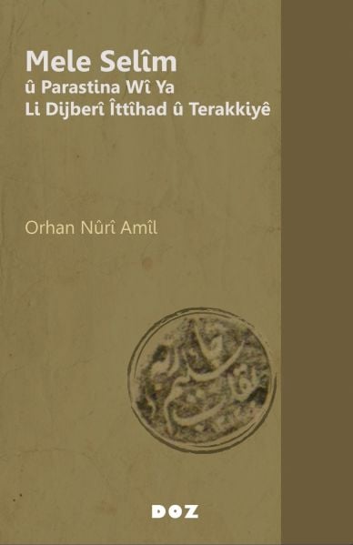 Mele Selîm û Parastina Wî Ya Li Dijberî Îttîhad û Terakkiyê