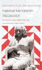Benedictus de Spinoza - Hakikat Kendisinin Ölçüsüdür