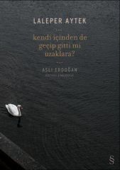 Kendi İçinden de Geçip Gitti Mi Uzaklara?