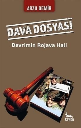 Dava Dosyası  - Devrimin Rojava Hali
