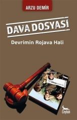 Dava Dosyası  - Devrimin Rojava Hali
