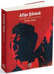 Afişe Çıkmak / 1963-1980 Solun Görsel Serüveni