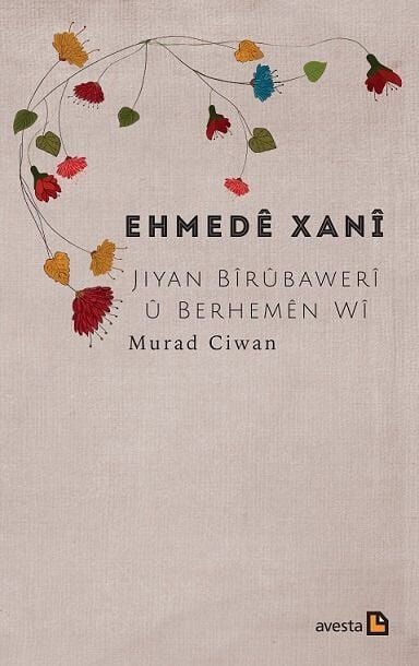 Ehmedê Xanî Jiyan Bîrûbawerî û Berhemên Wî