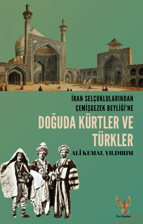 İran Selçuklularından Çemişgezek  Beyliği’ne Doğuda Kürtler ve Türkler
