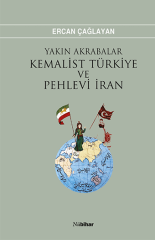 Yakın Akrabalar Kemalist Türkiye ve Pehlevi İran
