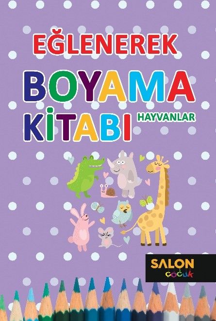 Eğlenerek Boyama Kitabı-Hayvanlar