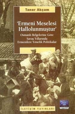 The Armenian Question Has Been Settled - According to Ottoman Documents, Policing Against Armenians During the War Years