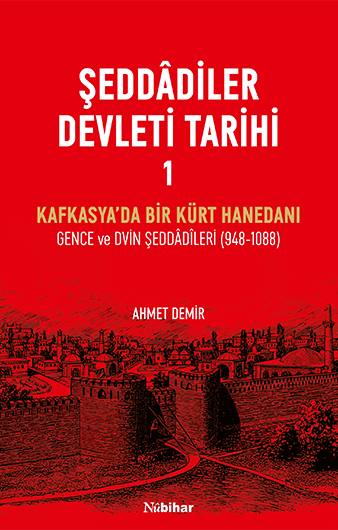 Şeddadîler Devleti Tarihi I - Kafkasya’da Bir Kürt Hanedanı