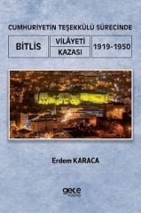 Cumhuriyetin Teşekkülü Sürecinde Bitlis Vilayeti Kazası 1919 - 1950