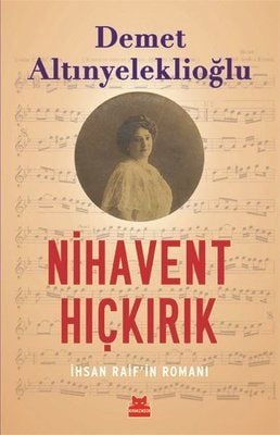 Nihavent Hıçkırık - İhsan Raifin Romanı