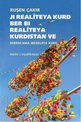 Ji Realiteya Kurd Ber Bi Realiteya Kurdistan ve Serencama Meseleya Kurd