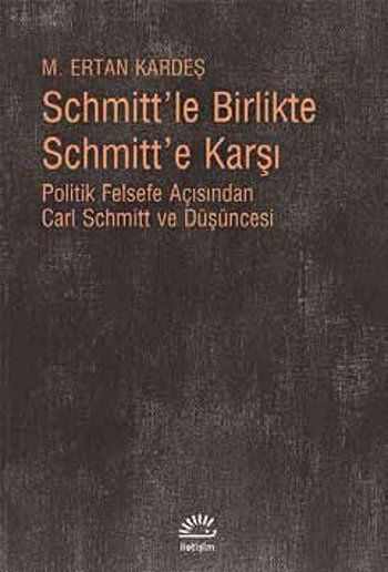 Schmitt'le Birlikte Schmitt'e Karşı