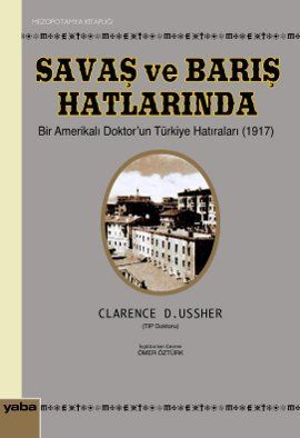 Savaş ve Barış Hatlarında Bir Amerikalı Doktorun Türkiye Hatıraları (1917)