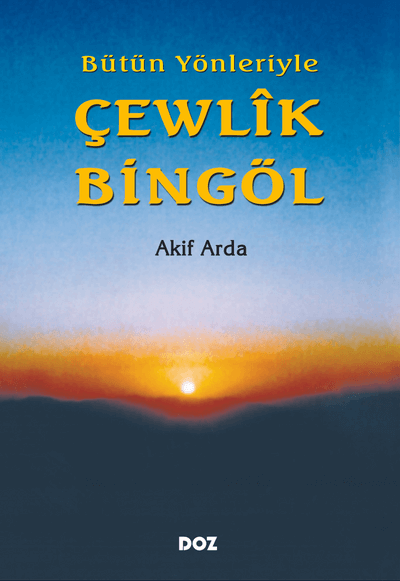 Bütün Yönleriyle Çewlîk Bingöl