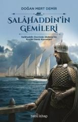 Saladin's Ships - Ayyubid Naval Forces in the Mediterranean during the Age of Saladin