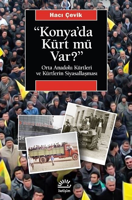 Konyada Kürt mü var? Orta Anadolu Kürtleri ve Kürtlerin Siyasallaşması