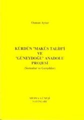 Kürdün Makus Talihi ve "Güneydoğu" Anadolu Projesi (Sorunlar ve Gerçekler)