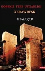 Göbekli Tepe Uygarlığı: Xerawreşk