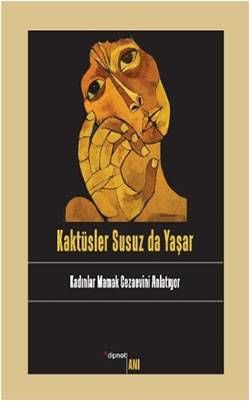 Kaktüsler Susuz Da Yaşar - Kadınlar Mamak Cezaevini Anlatıyor