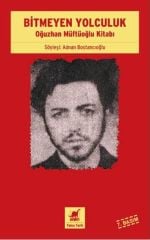 Bitmeyen Yolculuk - Oğuzhan Müftüoğlu Kitabı
