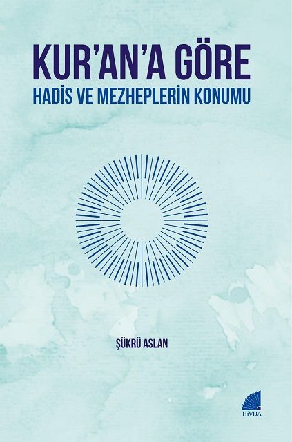 Kur'an'a Göre Hadis ve Mezheplerin Konumu