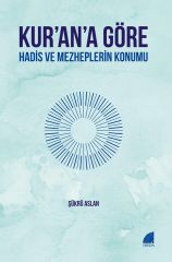 Kur'an'a Göre Hadis ve Mezheplerin Konumu
