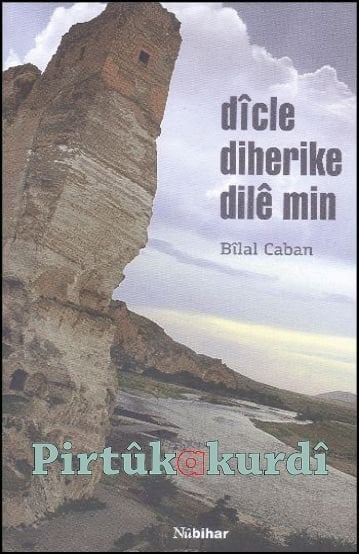 Dîcle Diherike Dilê Min
