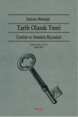 Tarih Olarak Teori - Üretim ve Sömürü Biçimleri