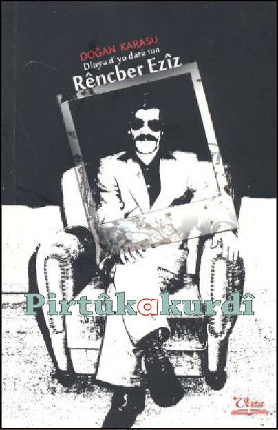 Dinya d’ yo darê ma Rêncber Ezîz