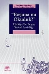 ''Boşuna mı Okuduk?'' Türkiye'de Beyaz Yakalı İşsizliği