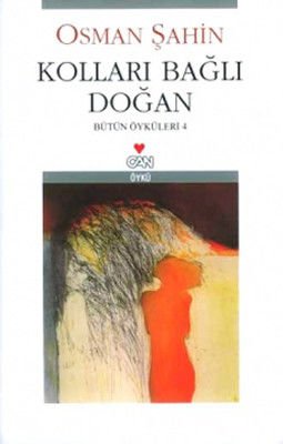Kolları Bağlı Doğan / Bütün Öyküler 4