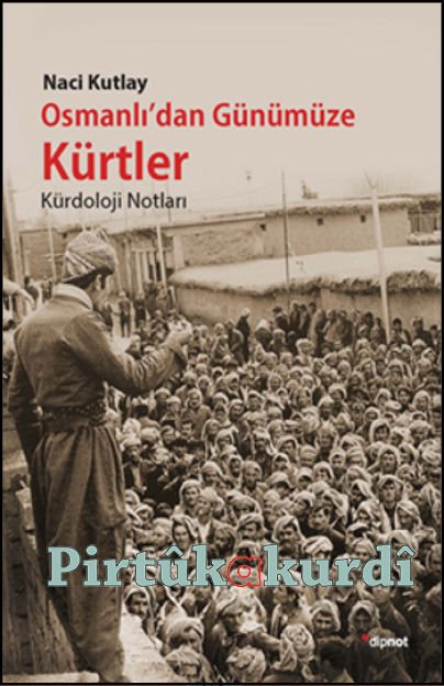 Osmanlı'dan Günümüze Kürtler Kürdoloji Notları