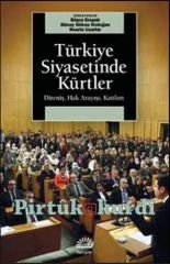Türkiye Siyasetinde Kürtler - Direniş, Hak Arayışı, Katılım