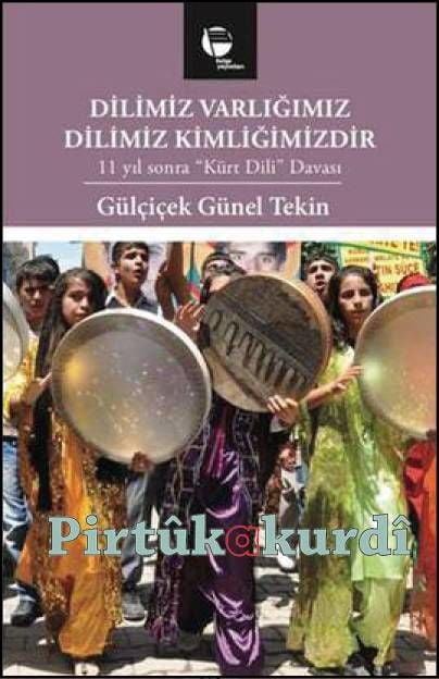 Dilimiz Varlığımız - Dilimiz Kimliğimizdir  11 Yıl Sonra ''Kürt Dili'' Davası