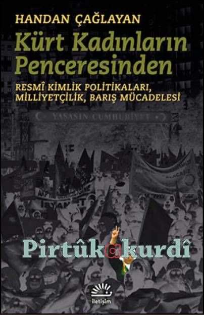 Kürt Kadınların Penceresinden Resmi Kimlik Politikaları,Milliyetçilik,Barış Mücadelesi