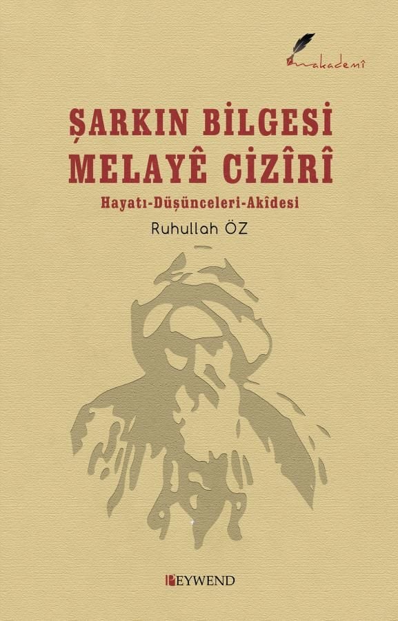 Hayatı Düşünceleri Akidesi Şarkın Bilgesi Melayê Cizîrî