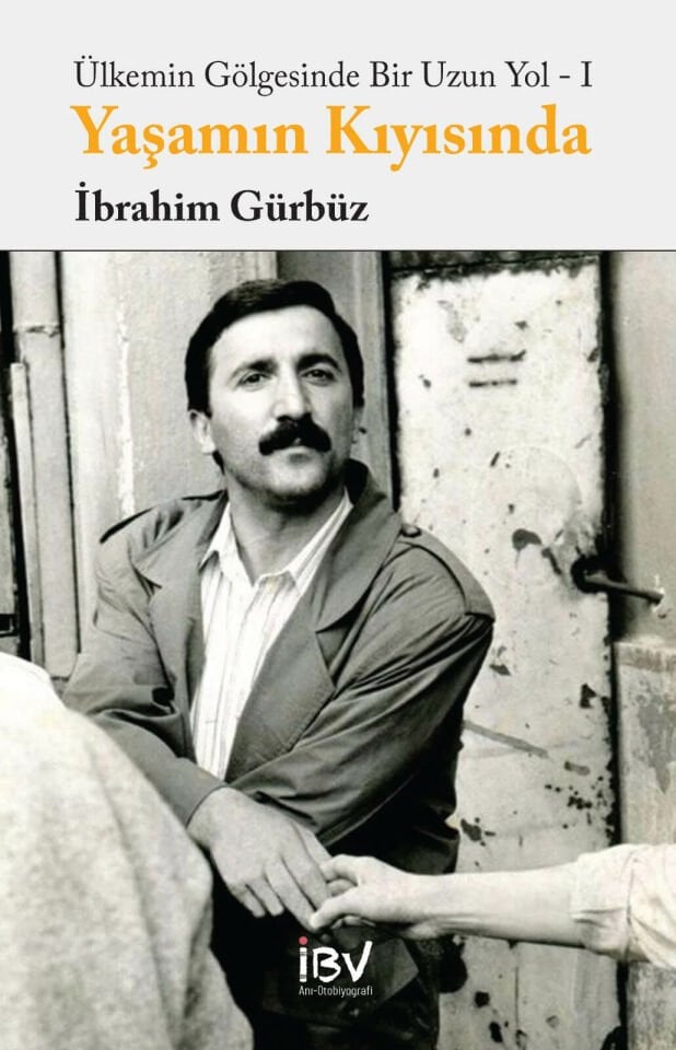 Ülkemin Gölgesinde Bir Uzun Yol - I Yaşamın Kıyısında