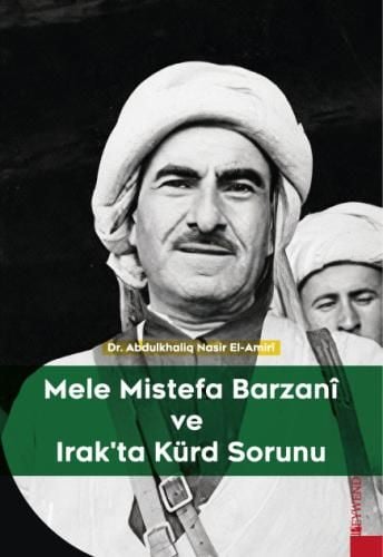 Mele Mistefe Barzanî ve Irak'ta Kürd Sorunu