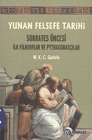 Yunan Felsefe Tarihi 1 Sokrates Öncesi İlk Filozoflar ve Pythagorasçılar