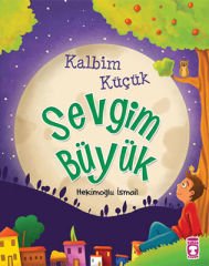 Kalbim Küçük Sevgim Büyük - Çocuk ve İman