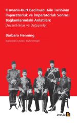 Osmanlı-Kürt Bedirxanî Aile Tarihinin İmparatorluk ve İmparatorluk Sonrası Bağlamlarındaki Anlatıları