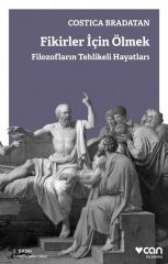 Fikirler için Ölmek-Filozofların Tehlikeli Hayatları