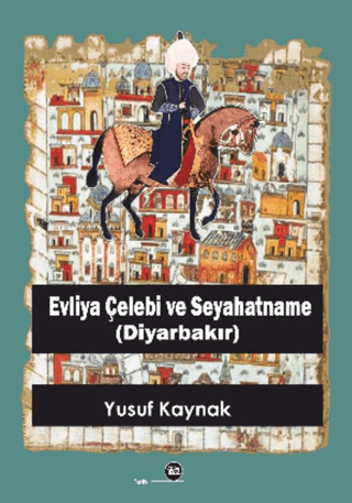 Evliya Celebi and His Travels (Diyarbakir)