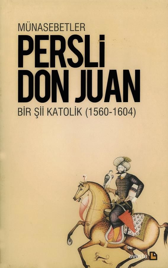 Münasebetler-Bir Şii Katolik: Persli Don Juan (1560-1604)