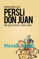 Münasebetler-Bir Şii Katolik: Persli Don Juan (1560-1604)