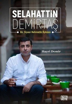 Selahattin Demirtaş - Bir Siyasi Rehinelik Öyküsü