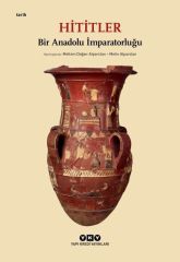 Hititler: Bir Anadolu İmparatorluğu