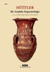 Hititler: Bir Anadolu İmparatorluğu