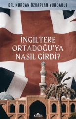 İngiltere Ortadoğuya Nasıl Girdi?