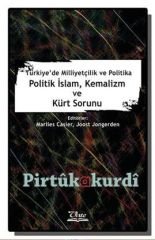 Türkiye’de Milliyetçilik ve Politika-Politik İslam, Kemalizm ve Kürt Sorunu